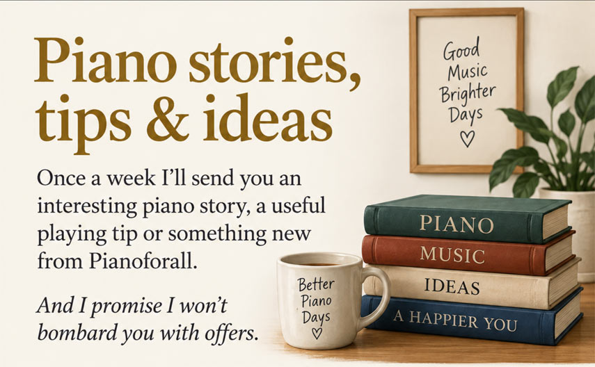 Piano stories, tips and ideas